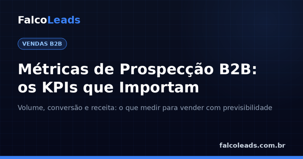 Métricas de prospecção B2B: capa com KPIs de vendas da FalcoLeads
