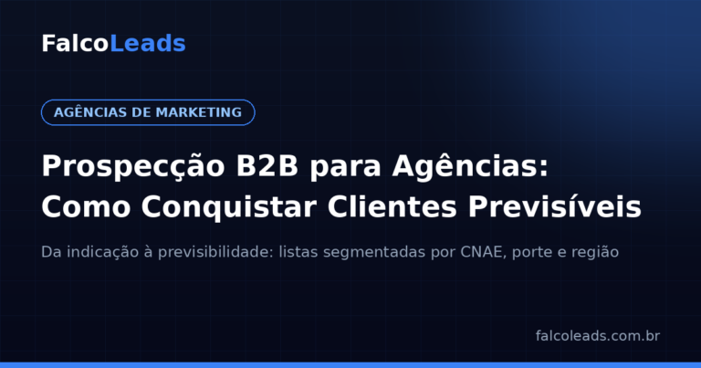 Prospecção B2B para agências: capa do artigo da FalcoLeads sobre como agências de marketing podem conquistar clientes previsíveis