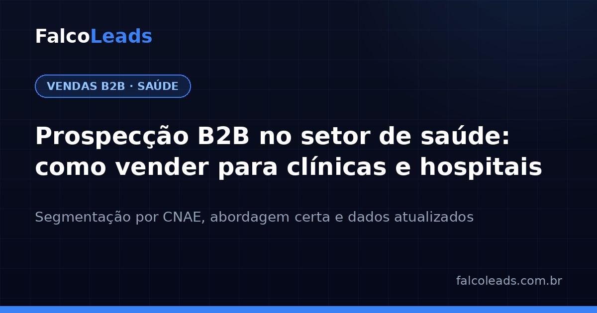 prospecção B2B no setor de saúde: guia para vender para clínicas, hospitais e laboratórios