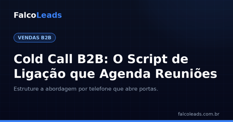 Cold call B2B: script de ligação que agenda reuniões