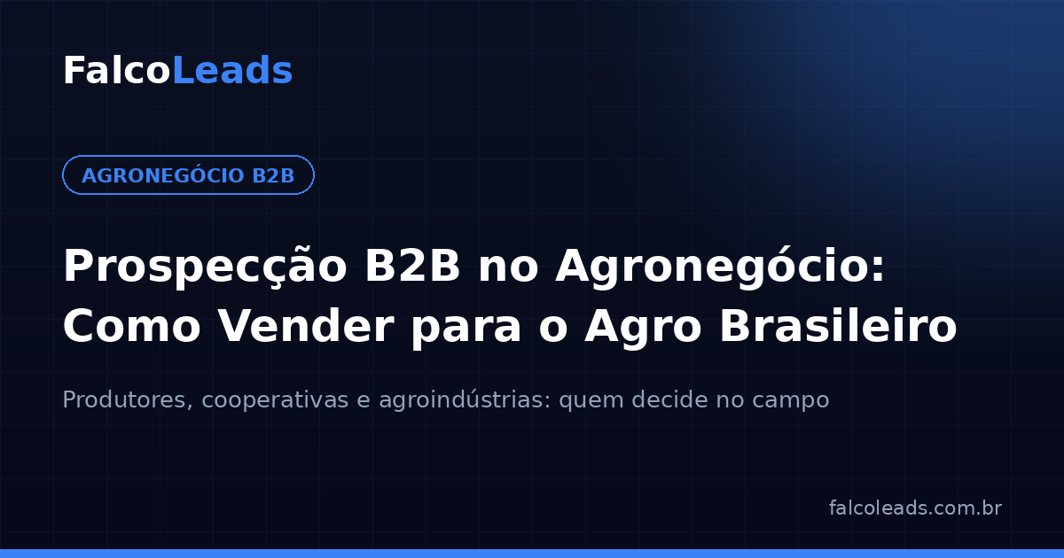 Prospecção B2B no agronegócio — como vender para produtores, cooperativas e agroindústrias