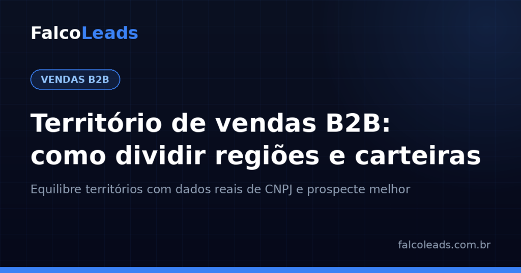 Território de vendas: capa do artigo da FalcoLeads sobre divisão de carteiras com dados de CNPJ
