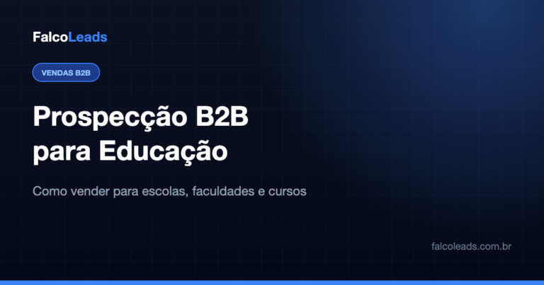 Prospecção B2B para educação: como vender para escolas, faculdades e cursos