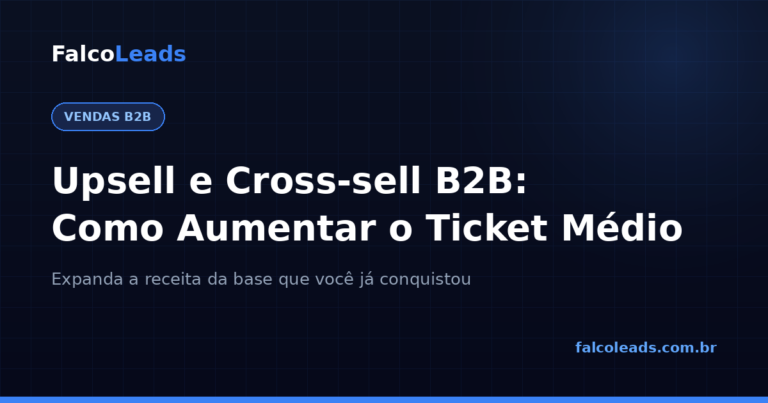 Upsell e cross-sell B2B: como aumentar o ticket médio da base de clientes