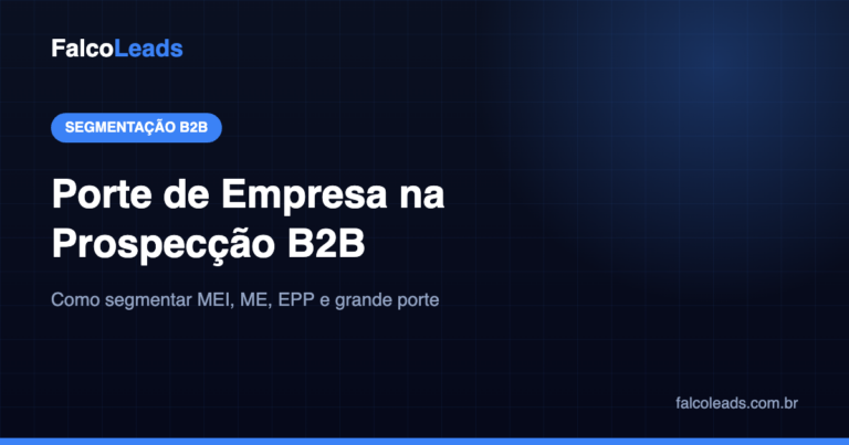 Porte de empresa na prospecção B2B: como segmentar MEI, ME, EPP e grande porte