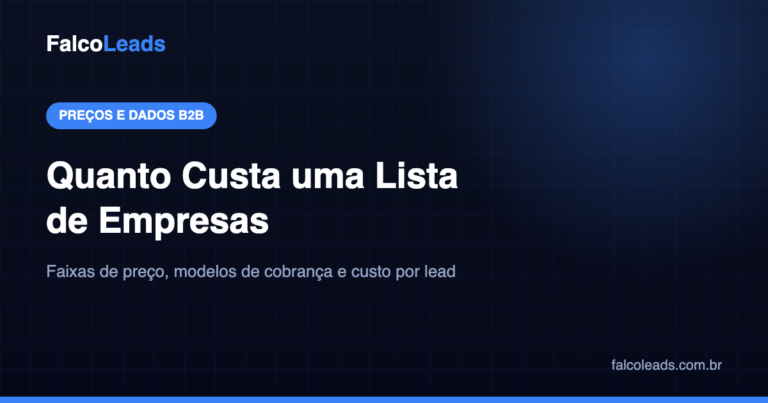 Quanto custa uma lista de empresas para prospecção B2B: faixas de preço e modelos de cobrança